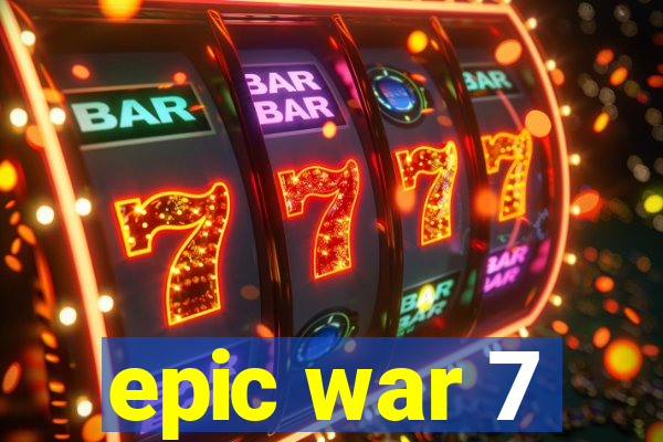 epic war 7